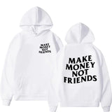 Make Money Not Friends Hoodies